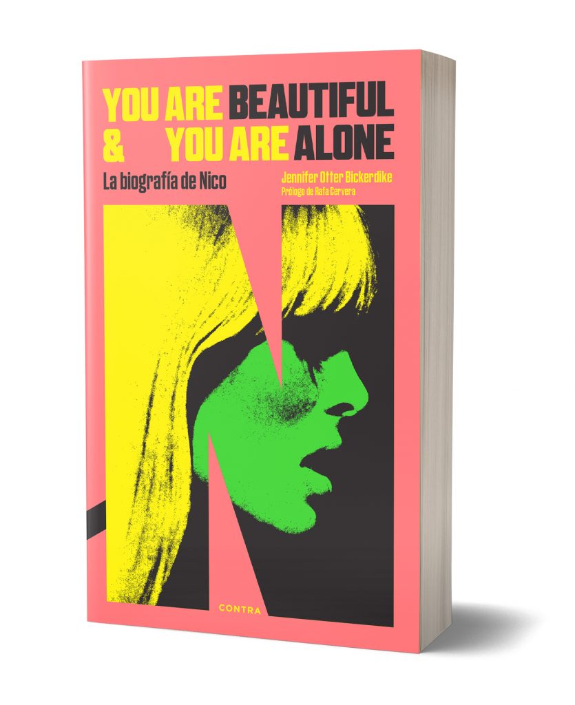 You Are Beautiful and You Are Alone. La biografía de Nico, de Jennifer Otter Bickerdike