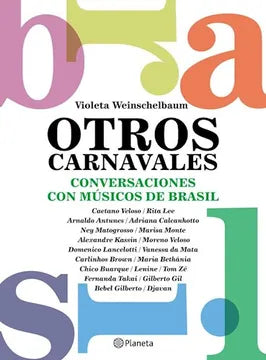 Otros carnavales. Conversaciones con músicos de Brasil, de Violeta Weinschelbaum