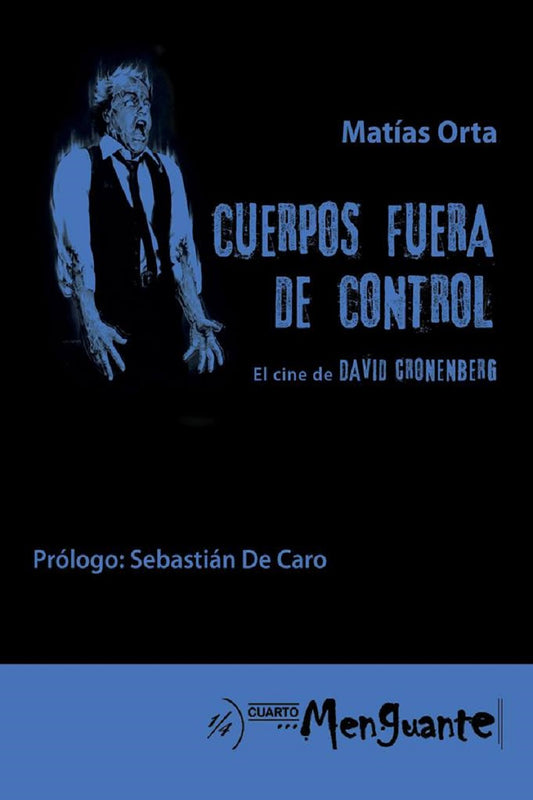 Cuerpos fuera de control, el cine de David Cronenberg, de Matías Orta