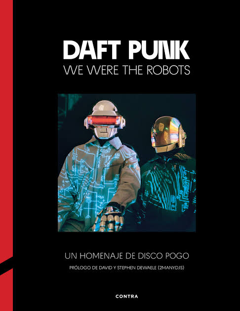 Daft Punk: We Were the Robots. Un homenaje de Disco Pogo, de varios autores