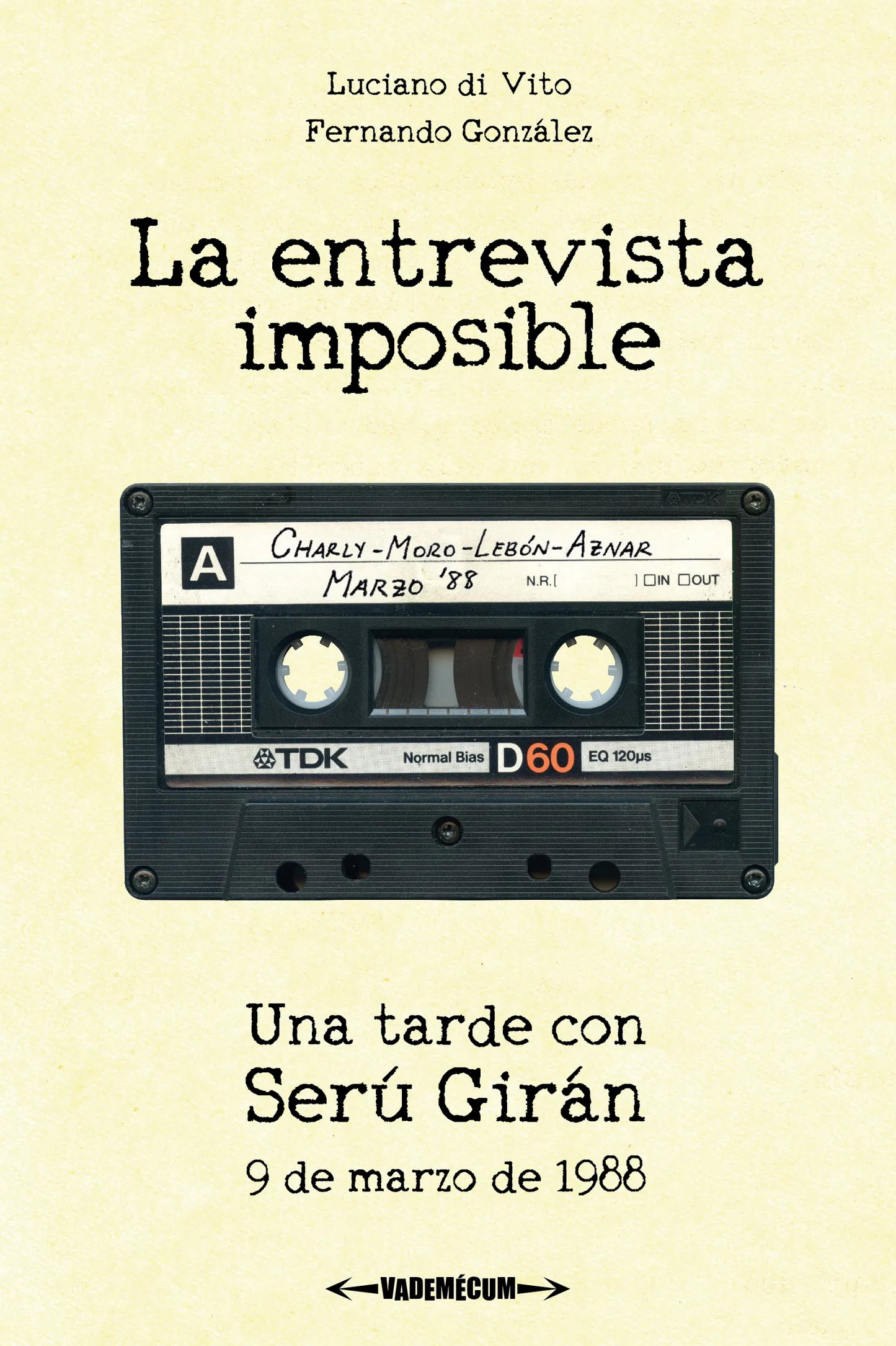 La entrevista imposible. Una tarde con Serú Girán, 9 de marzo de 1988, de Luciano di Vito y Fernando González