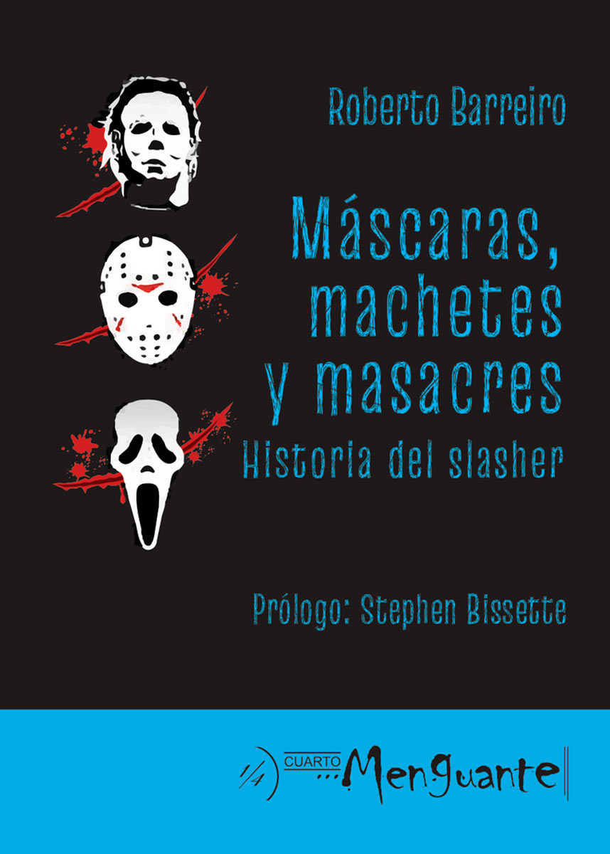 Máscaras, machetes y masacres. Historia del slasher, de Roberto Barreiro