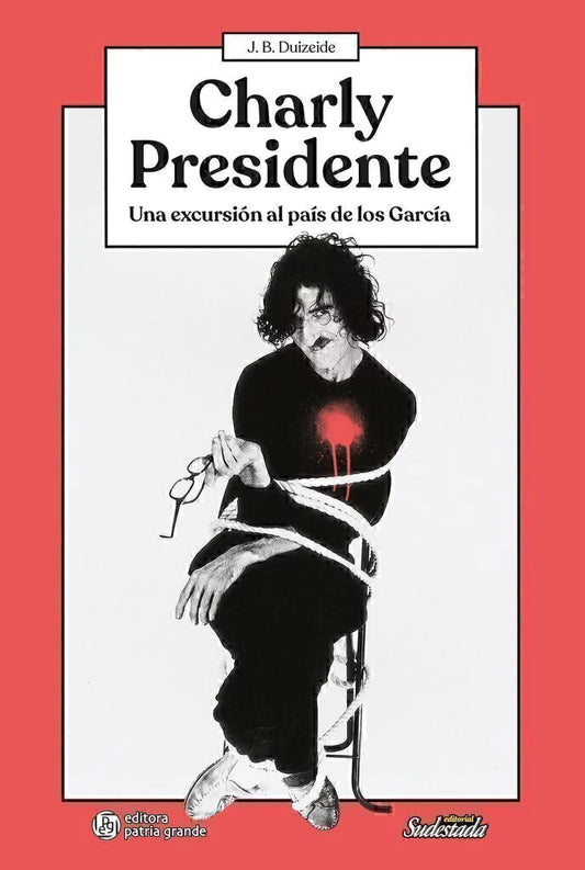 Charly presidente. Una excursión al país de los García, de J. B. Duizeide