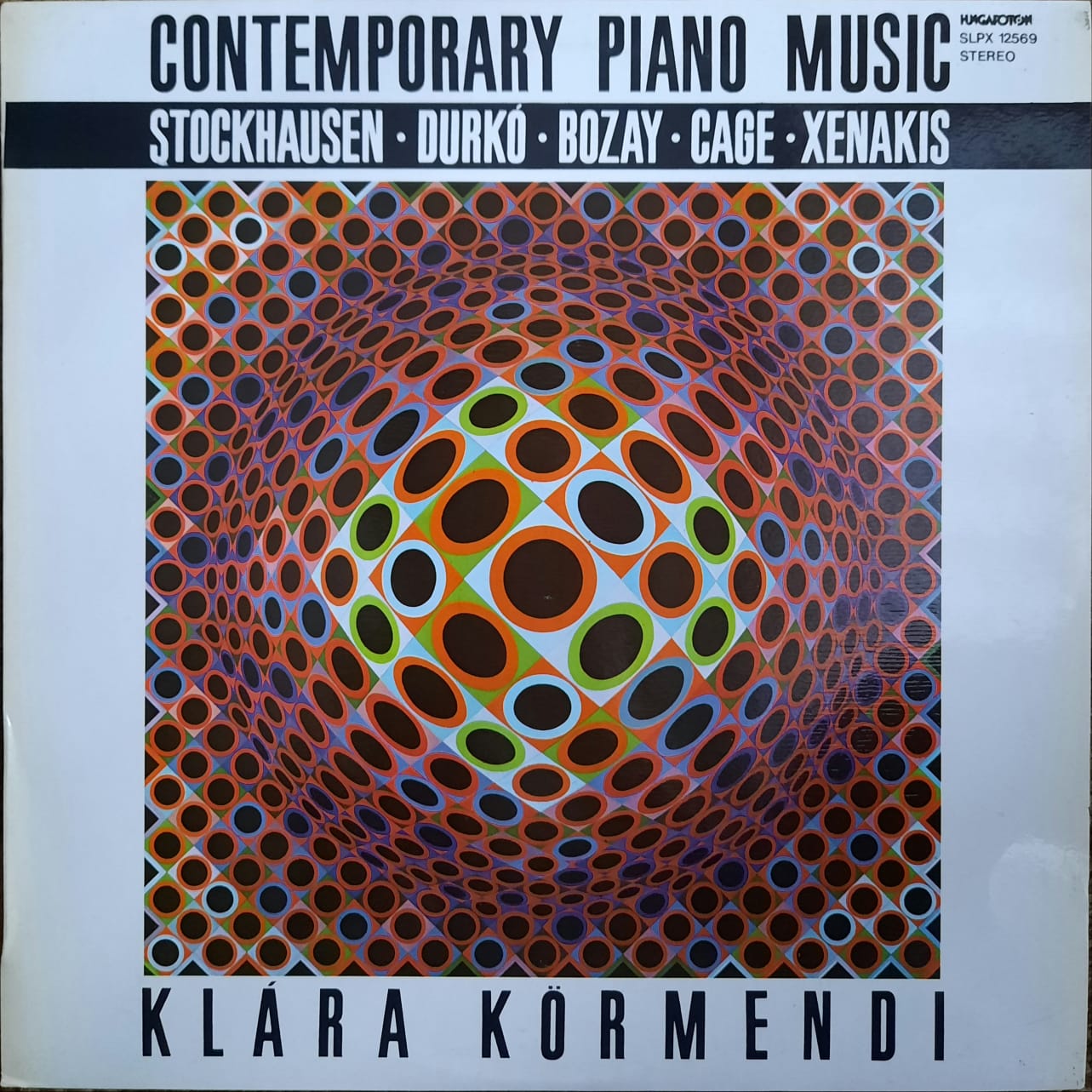 Klára Körmendi - Contemporary Piano Music (Karlheinz Stockhausen / Durkó Zsolt / Attila Bozay / John Cage / Iannis Xenakis) (LP, Hungría, 1984)